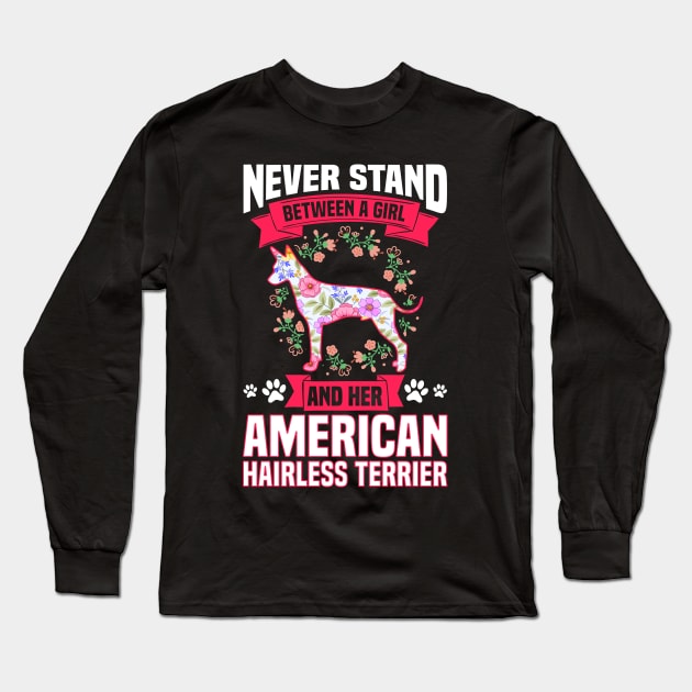 Never Stand Between A Girl An Her American Hairless Terrier Long Sleeve T-Shirt by White Martian